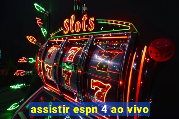 assistir espn 4 ao vivo